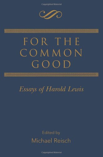 For the Common Good Essays of Harold Lewis [Paperback]