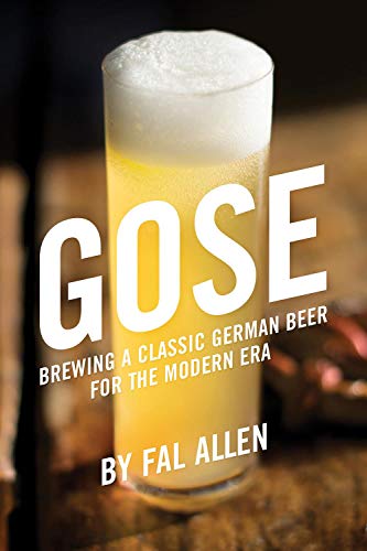 Gose Brewing a Classic German Beer for the Modern Era [Paperback]