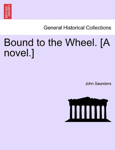 Bound to the Wheel [A Novel ] [Paperback]