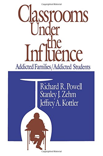 Classrooms Under the Influence Addicted Families/Addicted Students [Paperback]