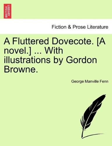 Fluttered Dovecote [A Novel ] with Illustrations by Gordon Browne [Paperback]