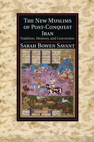 The New Muslims of Post-Conquest Iran Tradition, Memory, and Conversion [Paperback]