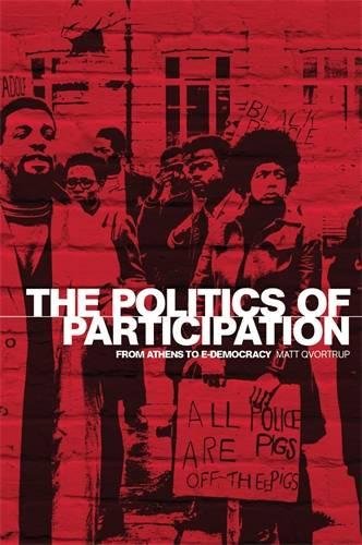 The Politics of Participation From Athens to E-Democracy [Paperback]