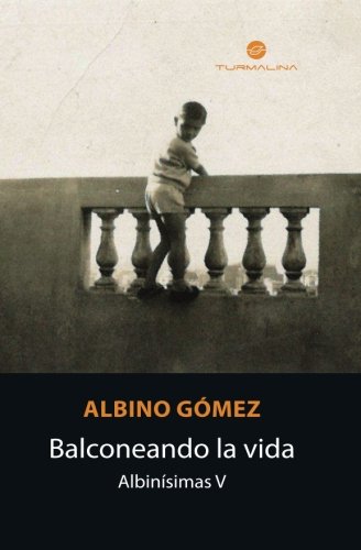 Balconeando La Vida Albinsimas V (spanish Edition) [Paperback]