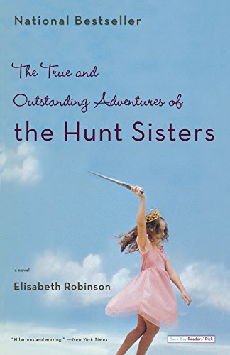 The True and Outstanding Adventures of the Hunt Sisters A Novel [Paperback]