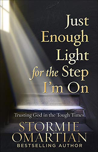 Just Enough Light for the Step I'm On  Trusting God in the Tough Times [Paperback]