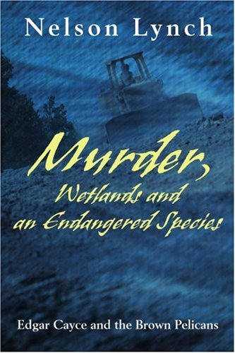 Murder, Wetlands and an Endangered Species  Edgar Cayce and the Brown Pelicans [Paperback]