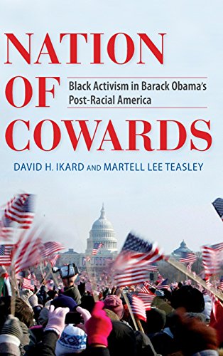 Nation of Cowards Black Activism in Barack Obama}}}s Post-Racial America [Hardcover]