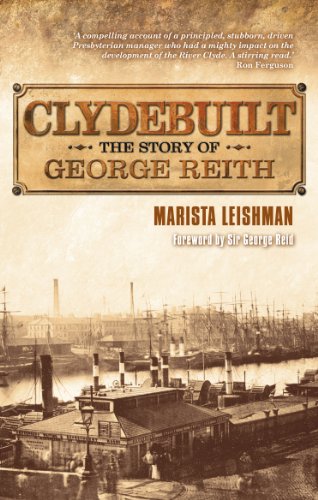 Clydebuilt The Story Of George Reith [Paperback]