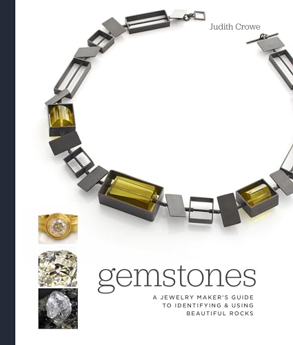 Gemstones A Jewelry Maker's Guide to Identifying and Using Beautiful Rocks [Hardcover]
