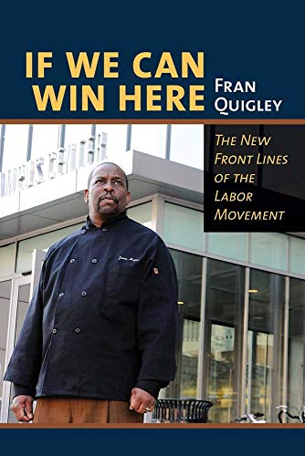 If We Can Win Here The New Front Lines Of The Labor Movement [Paperback]
