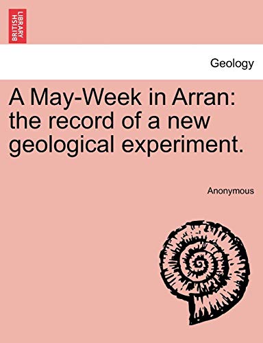 May-Week in Arran  The record of a new geological Experiment [Paperback]