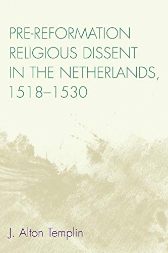 Pre-Reformation Religious Dissent in The Netherlands, 1518-1530 [Paperback]