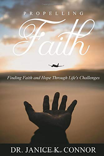 Propelling Faith  Finding Faith and Hope Through Life's Challenges [Paperback]