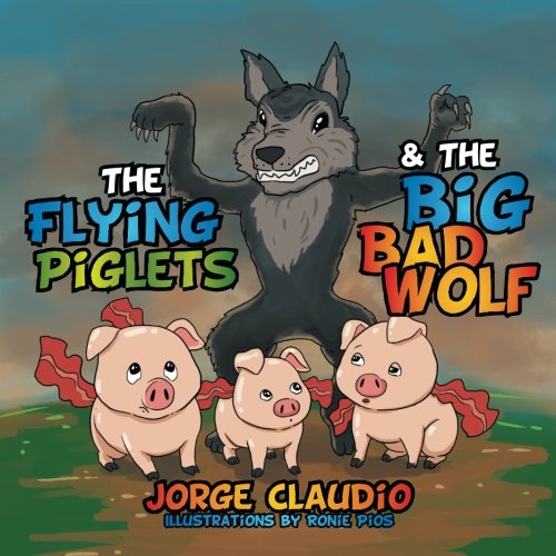 The Flying Piglets & The Big Bad Wolf [Paperback]