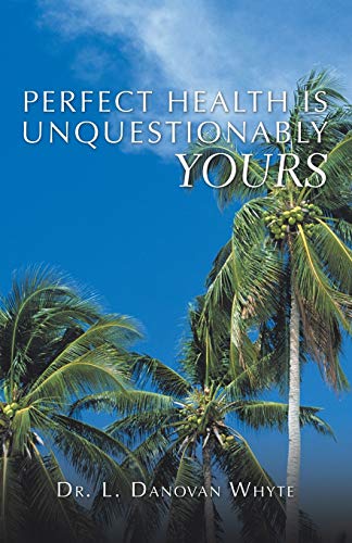 Perfect Health Is Unquestionably Yours [Paperback]