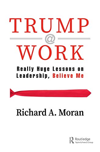Trump @ Work Really Huge Lessons on Leadership, Believe Me [Paperback]