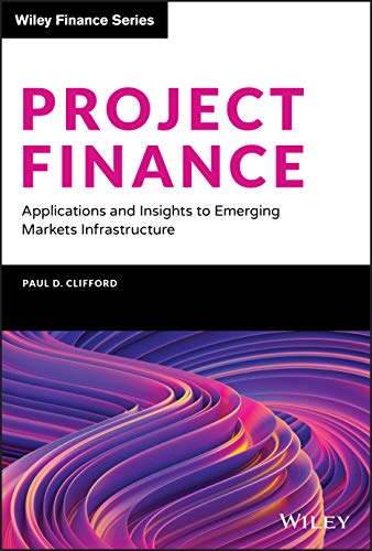 Project Finance Applications and Insights to Emerging Markets Infrastructure [Hardcover]