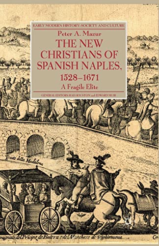 The New Christians of Spanish Naples 1528-1671 A Fragile Elite [Paperback]