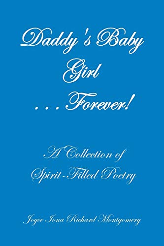 Daddy's Baby Girl ... Forever  A Collection of Spirit-Filled Poetry [Paperback]