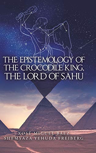Epistemology of the Crocodile King, the Lord of Sahu [Hardcover]