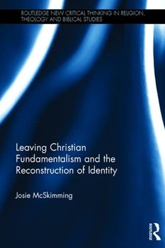 Leaving Christian Fundamentalism and the Reconstruction of Identity [Hardcover]
