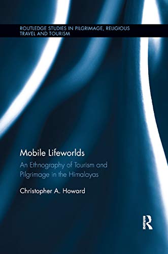Mobile Lifeworlds An Ethnography of Tourism and Pilgrimage in the Himalayas [Paperback]
