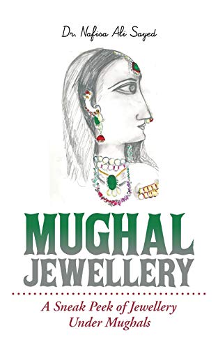 Mughal Jewellery A Sneak Peek Of Jewellery Under Mughals [Paperback]