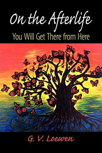 On The Afterlife You Will Get There From Here [Paperback]