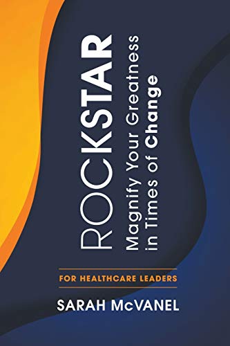 Rockstar  Magnify Your Greatness in Times of Change for Healthcare Leaders [Paperback]