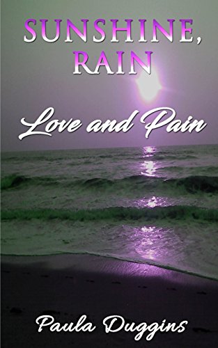 Sunshine, Rain  Love and Pain [Paperback]
