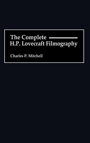 The Complete H. P. Lovecraft Filmography [Hardcover]