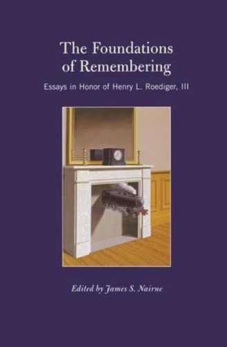 The Foundations of Remembering Essays in Honor of Henry L. Roediger, III [Paperback]
