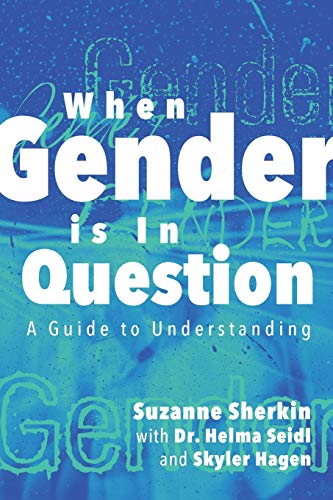 When Gender is in Question A Guide to Understanding [Paperback]