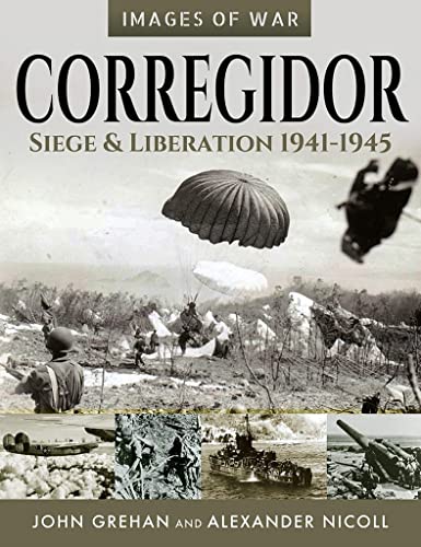 Corregidor Siege and Liberation, 19411945 [Paperback]