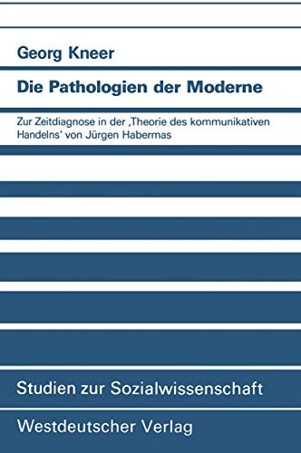 Die Pathologien der Moderne Zur Zeitdiagnose in der Theorie des kommunikativen [Paperback]