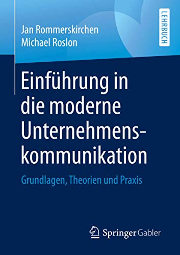 Einfhrung in die moderne Unternehmenskommunikation Grundlagen, Theorien und Pr [Paperback]