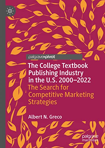 The College Textbook Publishing Industry in the U.S. 2000-2022 The Search for C [Hardcover]