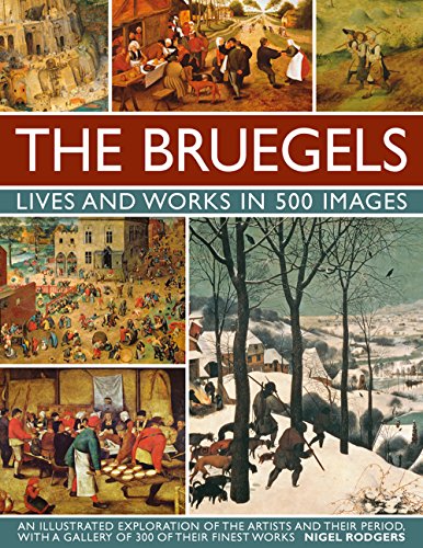 The Bruegels Lives &amp Works In 500 Images (New A) An Illustrated Exploratio [Hardcover]