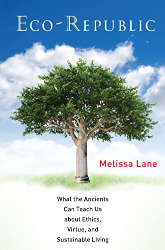 Eco-Republic What the Ancients Can Teach Us about Ethics, Virtue, and Sustainab [Hardcover]