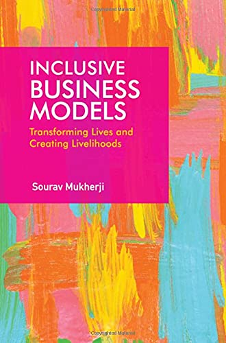 Inclusive Business Models Transforming Lives and Creating Livelihoods [Hardcover]