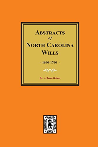 Abstract of North Carolina Wills  Compiled from Original and Recorded Wills in  [Hardcover]
