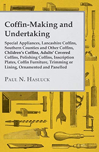 Coffin-Making and Undertaking - Special Appliances, Lancashire Coffins, Southern [Paperback]