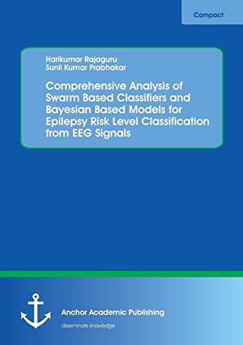 Comprehensive Analysis of Swarm Based Classifiers and Bayesian Based Models for  [Paperback]