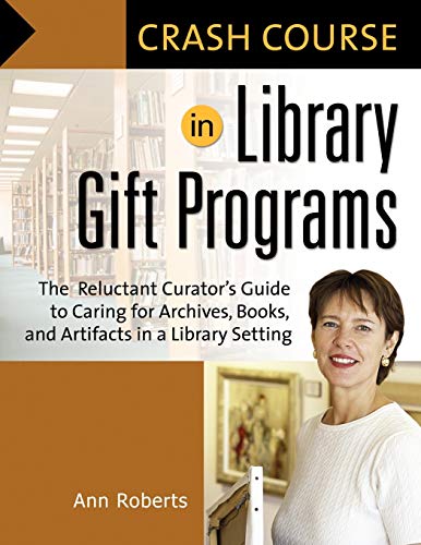 Crash Course in Library Gift Programs The Reluctant Curator's Guide to Caring f [Paperback]