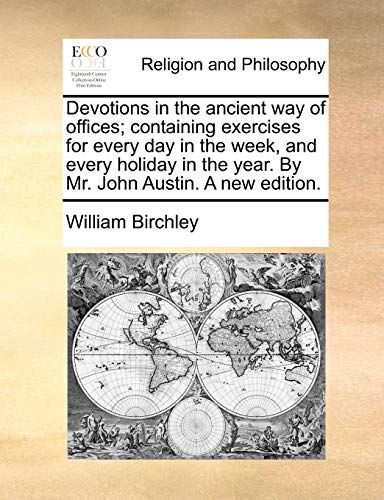 Devotions In The Ancient Way Of Offices Containing Exercises For Every Day In T [Paperback]