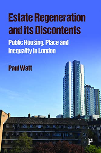 Estate Regeneration and Its Discontents Public Housing, Place and Inequality in [Paperback]