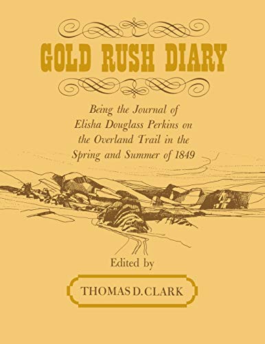 Gold Rush Diary Being The Journal Of Elisha Douglas Perkins On The Overland Tra [Paperback]