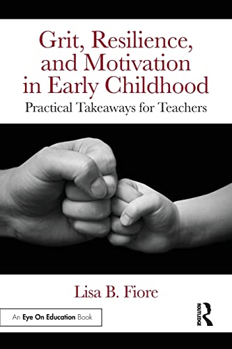 Grit, Resilience, and Motivation in Early Childhood Practical Takeaways for Tea [Paperback]