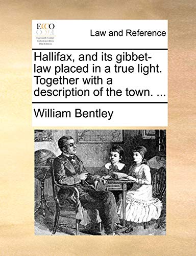 Hallifax, and Its Gibbet-Law Placed in a True Light Together with a Description  [Paperback]